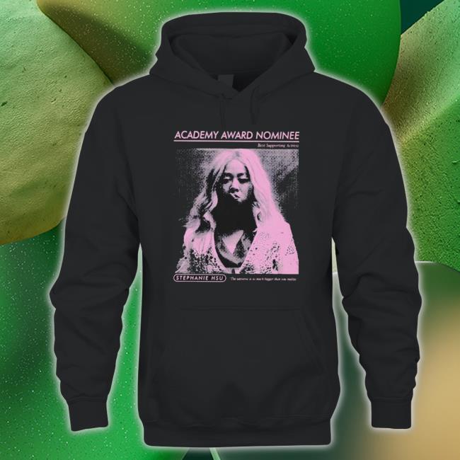 Academy Award Nominee Stephanie Hsu shirt, hoodie, tank top, sweater and long sleeve t-shirt Academy Award Nominee Stephanie Hsu shirt, hoodie, tank top, sweater and long sleeve t-shirt