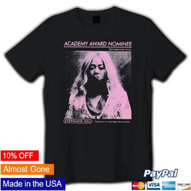 Academy Award Nominee Stephanie Hsu shirt, hoodie, tank top, sweater and long sleeve t-shirt Academy Award Nominee Stephanie Hsu shirt, hoodie, tank top, sweater and long sleeve t-shirt