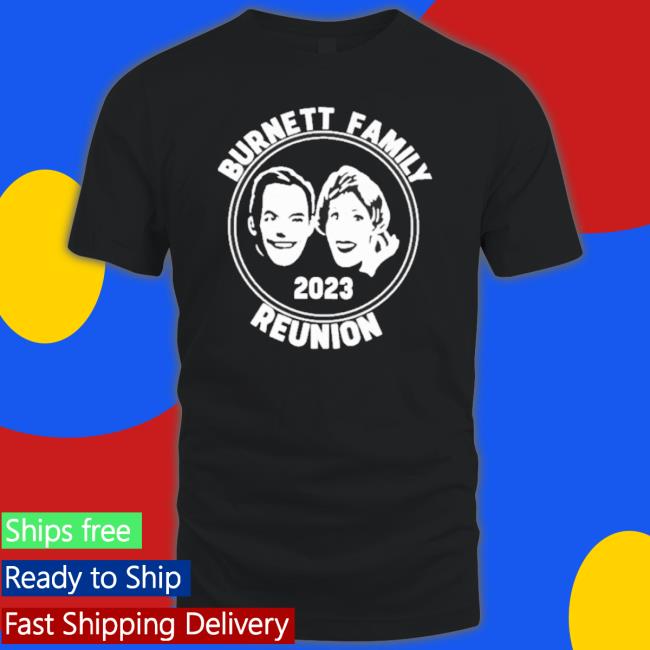 Burnett Family Reunion 2023 Shirt Burnett Family Reunion 2023 Shirt
