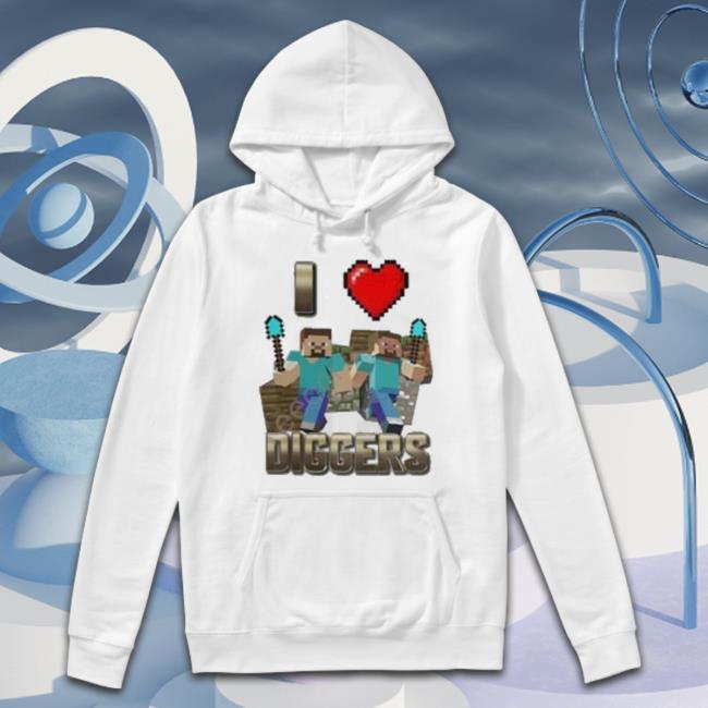 I Love Diggers Shirt I Love Diggers Shirt