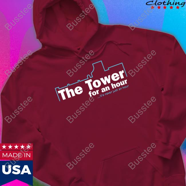 John Hannah Wearing The Tower For An Hour It's Never Just An Hour T-Shirt, Hoodie, Tank Top, Sweater And Long Sleeve T-Shirt John Hannah Wearing The Tower For An Hour It's Never Just An Hour T-Shirt, Hoodie, Tank Top, Sweater And Long Sleeve T-Shirt