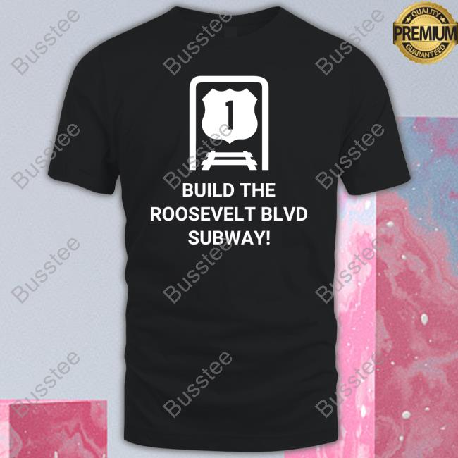 Build The Roosevelt Blvd Subway Shirt Build The Roosevelt Blvd Subway Shirt