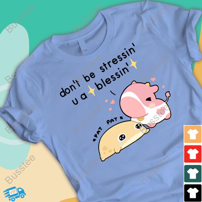 Fluffnestart Don't Be Stressin U A Blessin T-Shirt Fluffnestart Don't Be Stressin U A Blessin T-Shirt