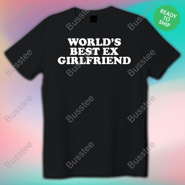 Moximimi Worlds Best Ex Girlfriend Shirt Moximimi Worlds Best Ex Girlfriend Shirt