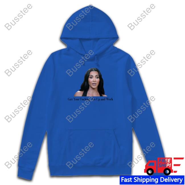 Get Your Fucking Ass Up And Work Classic Shirt Get Your Fucking Ass Up And Work Classic Shirt