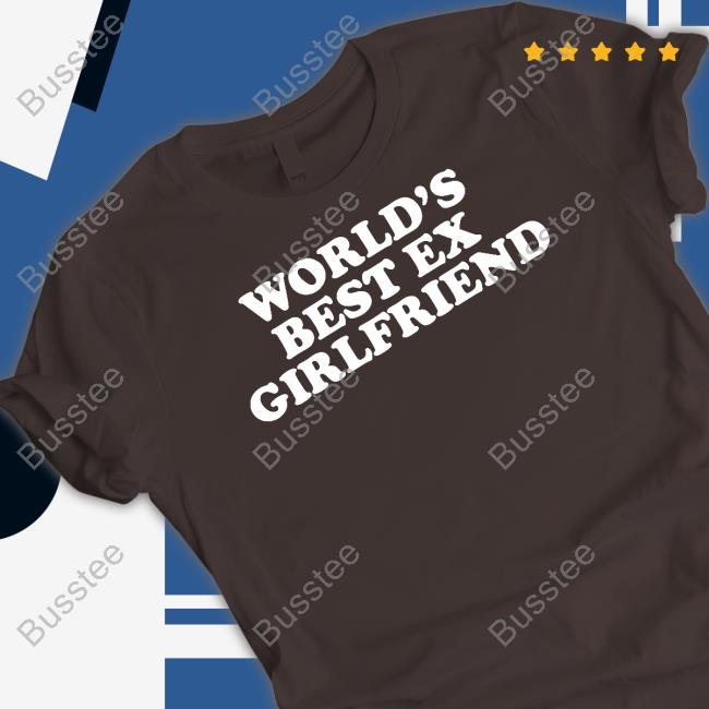 Moximimi Worlds Best Ex Girlfriend Shirt Moximimi Worlds Best Ex Girlfriend Shirt