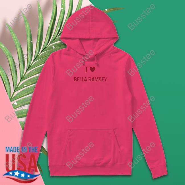 I Love Bella Ramsey And My Best Friend Shirt, T Shirt, Hoodie, Sweater, Long Sleeve T-Shirt And Tank Top Satrntomars I Love Bella Ramsey And My Best Friend Shirt, T Shirt, Hoodie, Sweater, Long Sleeve T-Shirt And Tank Top Satrntomars