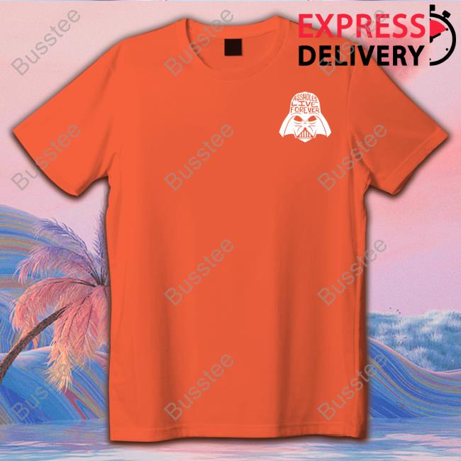 Assholes Live Forever May The Whoeres Be With You Shirt Assholes Live Forever May The Whoeres Be With You Shirt