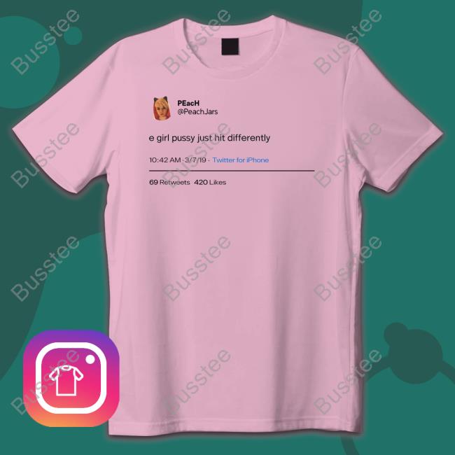Peach E Girl Pussy Just Hit Differently T Shirt Peach E Girl Pussy Just Hit Differently T Shirt