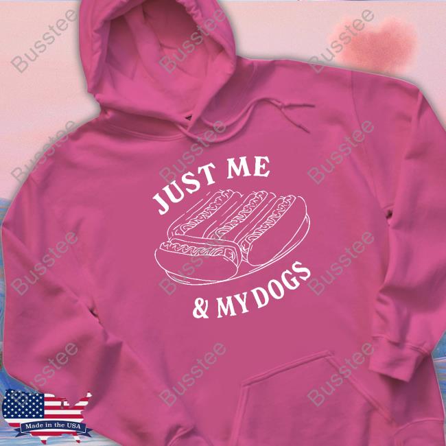 Just Me And My Dogs shirt, hoodie, tank top, sweater and long sleeve t-shirt Just Me And My Dogs shirt, hoodie, tank top, sweater and long sleeve t-shirt