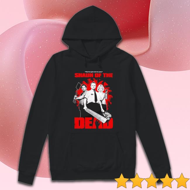 Shaun Of The Dead You’Ve Got Red On You shirt, hoodie, tank top, sweater and long sleeve t-shirt Shaun Of The Dead You’Ve Got Red On You shirt, hoodie, tank top, sweater and long sleeve t-shirt