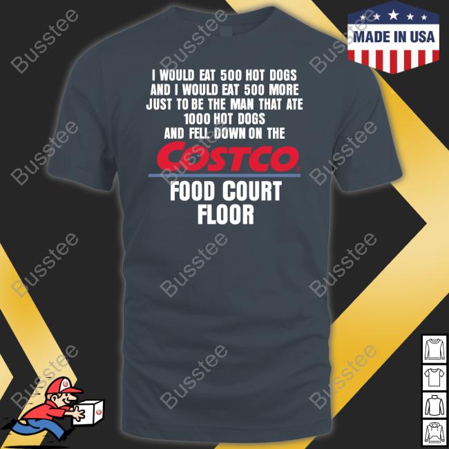 I Would Eat 500 Hot Dogs And I Would Eat 500 More Just To Be The Man That Ate 1000 Hot Dogs Costco Sweatshirt I Would Eat 500 Hot Dogs And I Would Eat 500 More Just To Be The Man That Ate 1000 Hot Dogs Costco Sweatshirt