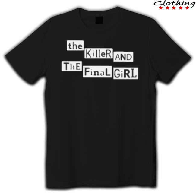 Official The Killer And The Final Girl Shirt Official The Killer And The Final Girl Shirt