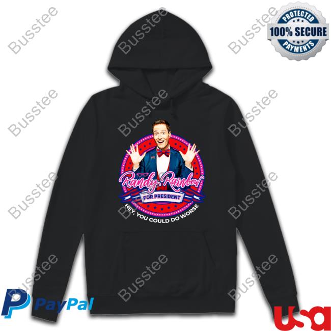 Randy Rainbow For President Hey You Could Do Worse New Shirt Randy Rainbow For President Hey You Could Do Worse New Shirt