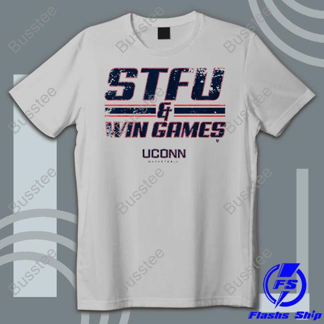Uconn Wbb Stfu & Win Games Long Sleeve Tee Uconn Wbb Stfu & Win Games Long Sleeve Tee