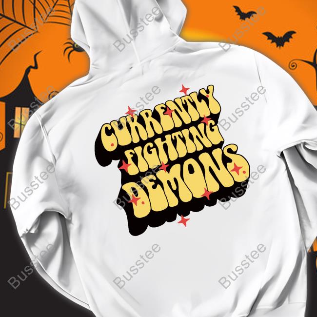 Currently Fighting Demons Shirt Xplrmerchdesign Currently Fighting Demons Shirt Xplrmerchdesign