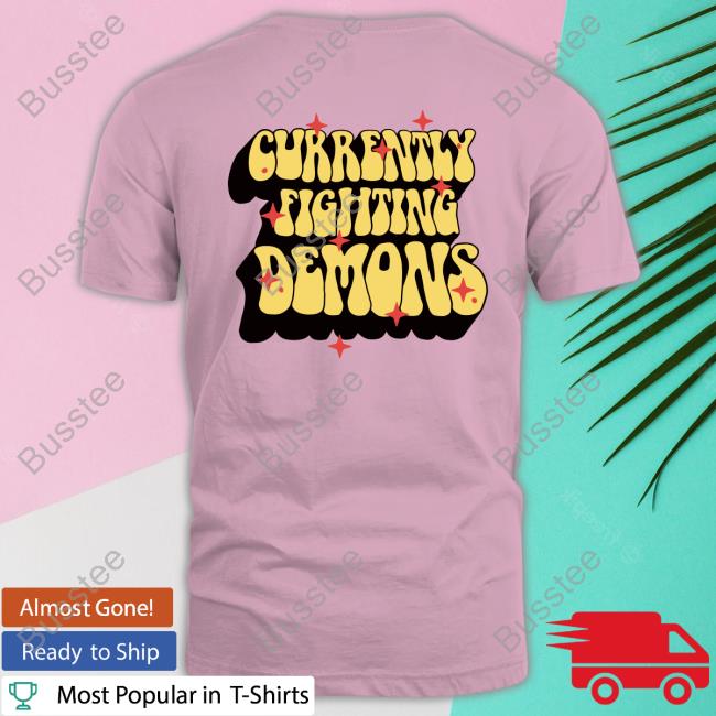 Currently Fighting Demons Shirt Xplrmerchdesign Currently Fighting Demons Shirt Xplrmerchdesign