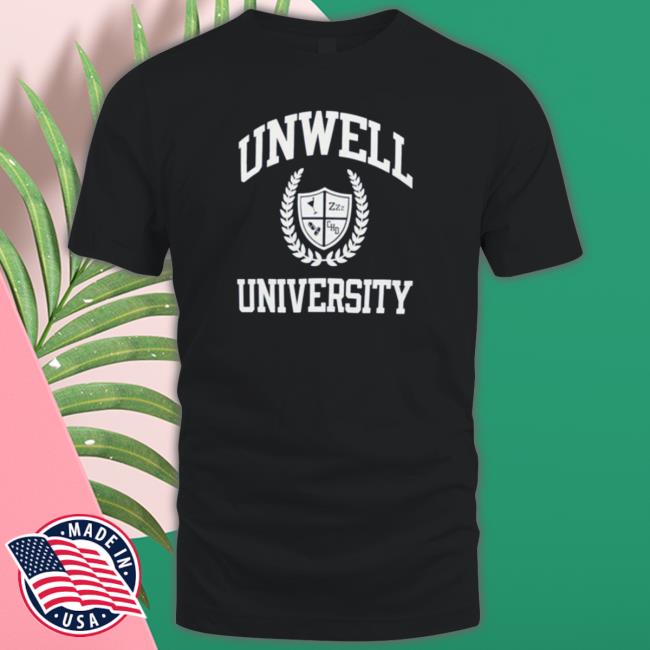 Call Her Daddy Unwell University shirt, hoodie, tank top, sweater and long sleeve t-shirt Call Her Daddy Unwell University shirt, hoodie, tank top, sweater and long sleeve t-shirt