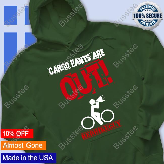 Joe Flood Cargo Pants Are Out Redbikeguy Shirt Joe Flood Cargo Pants Are Out Redbikeguy Shirt