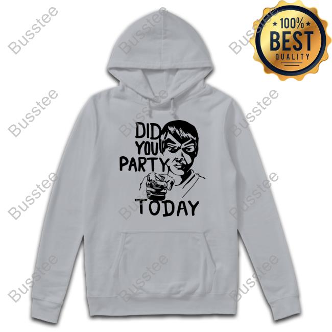 Lhooq Anime Artist Did You Party Today Shirt Lhooq Anime Artist Did You Party Today Shirt