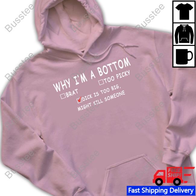 Why I'm A Bottom Brat Too Picky Dick Is Too Big Might Kill Somesone Hoodie YumikoVT Why I'm A Bottom Brat Too Picky Dick Is Too Big Might Kill Somesone Hoodie YumikoVT