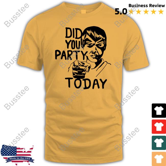 Lhooq Anime Artist Did You Party Today Shirt Lhooq Anime Artist Did You Party Today Shirt