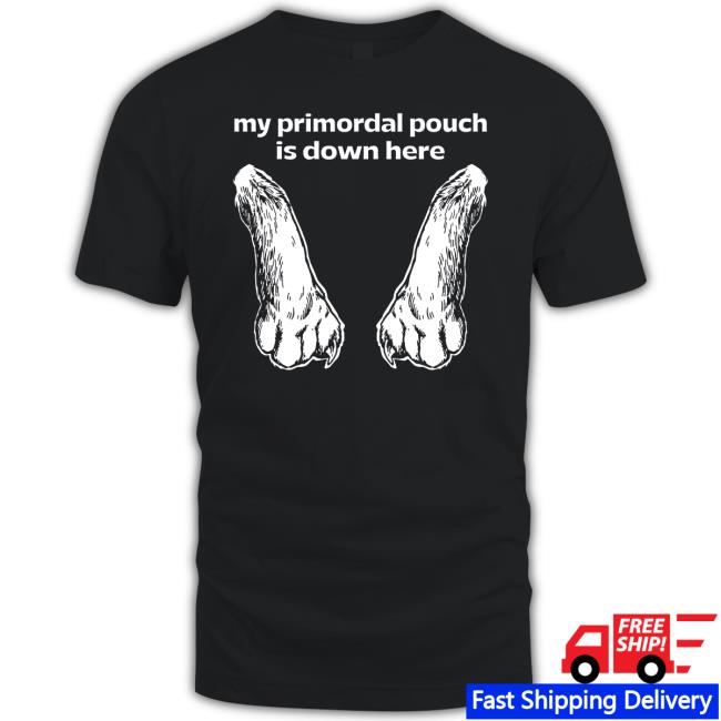 Official Mango Island My Primordial Pouch Is Down Here Shirt Official Mango Island My Primordial Pouch Is Down Here Shirt