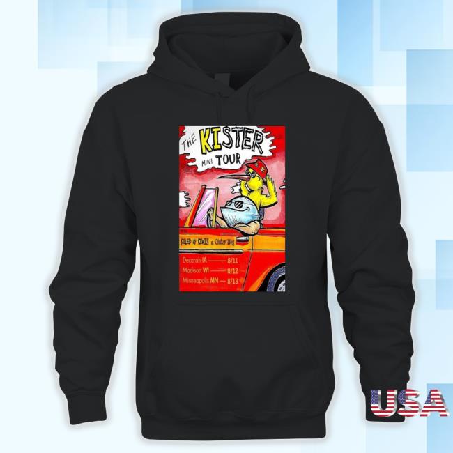 Killed By Kiwis The Kister Mini Tour With Killed By Kiwis & Oyster Boy Tour August 2023 Poster T-Shirt Killed By Kiwis The Kister Mini Tour With Killed By Kiwis & Oyster Boy Tour August 2023 Poster T-Shirt