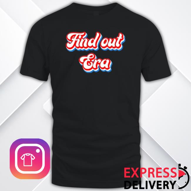 Find Out Era Classic Shirt Find Out Era Classic Shirt