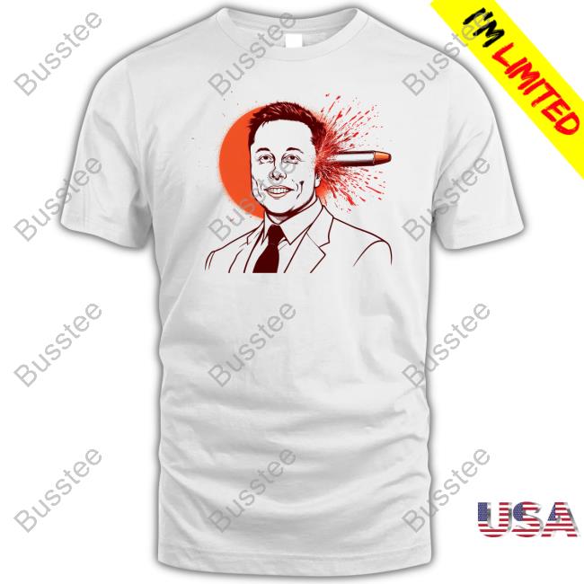 Gayest Tone Elon Musk Bullet Through The Head Official Shirt