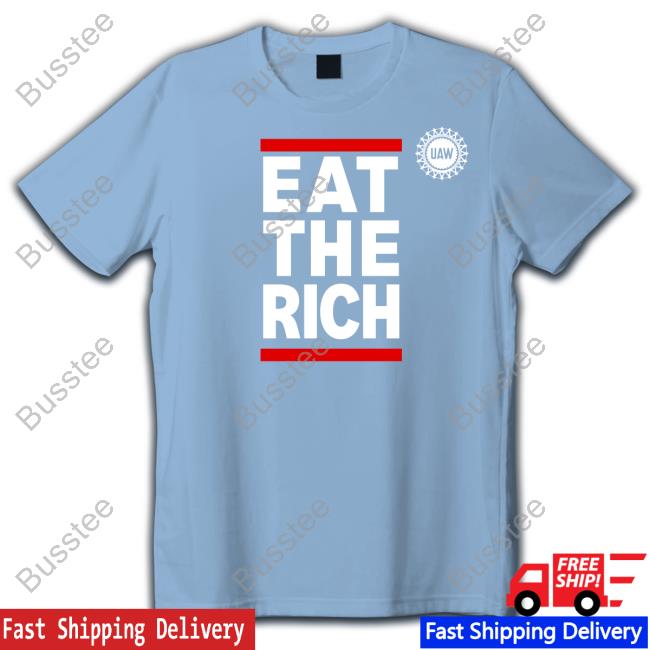 Eat The Rich Uaw New Shirt