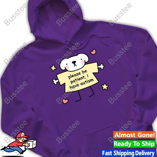 Please Be Patient I Have Autism Stinky Katie T Shirt