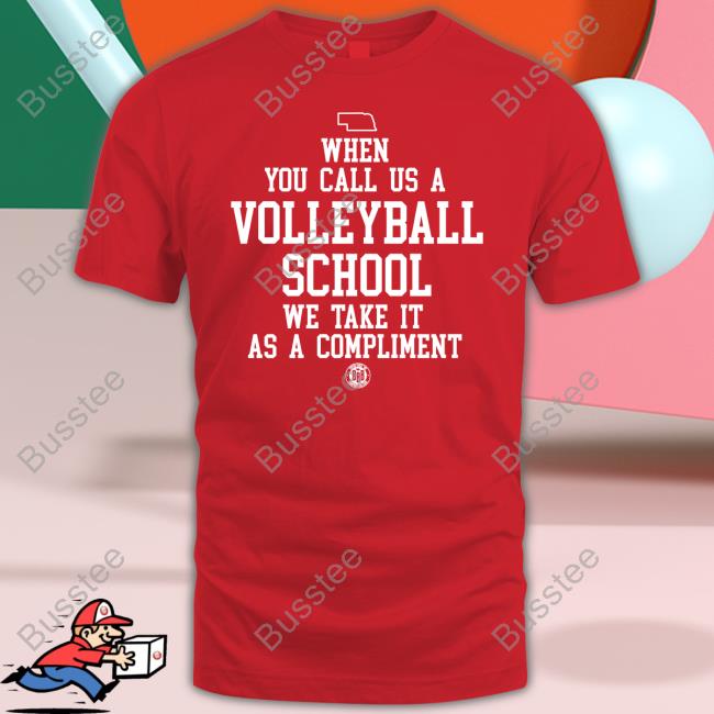 Bbbprinting Merch When You Call Us A Volleyball School We Take It As A Compliment Tees