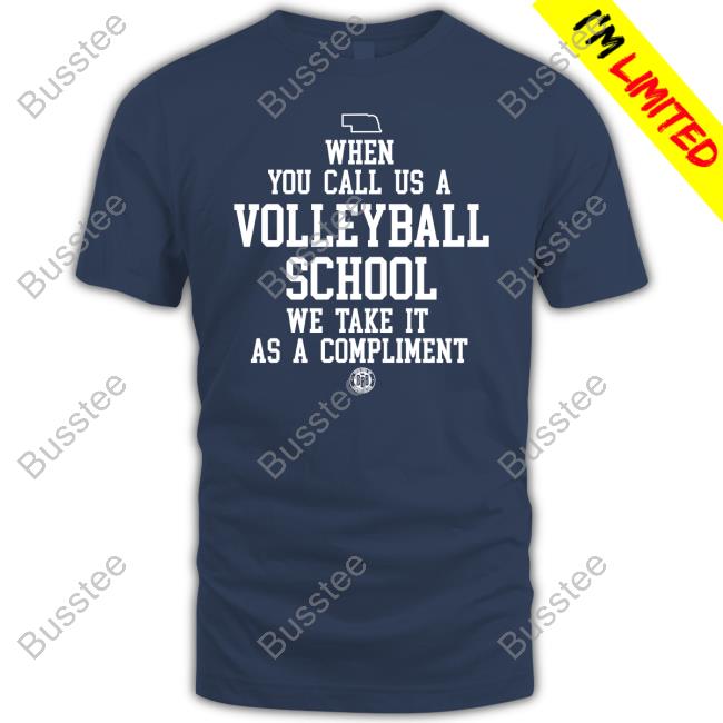 Bbbprinting Merch When You Call Us A Volleyball School We Take It As A Compliment T-Shirts