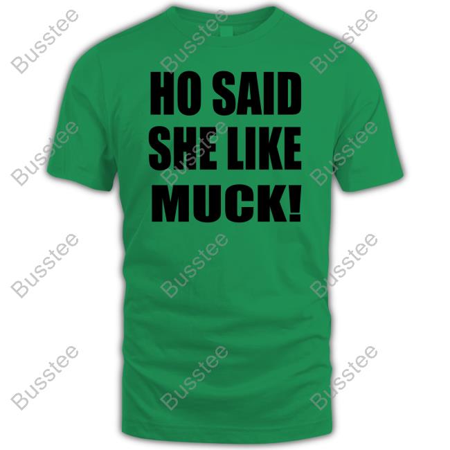 Ho Said She Like Muck Long Sleeve