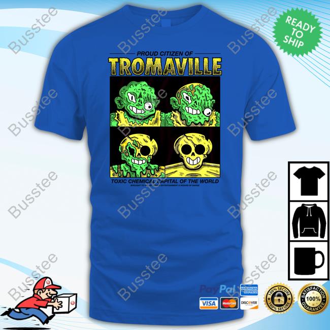 Proud Citizen Of Tromaville Toxic Chemical Capital Of The World New Shirt