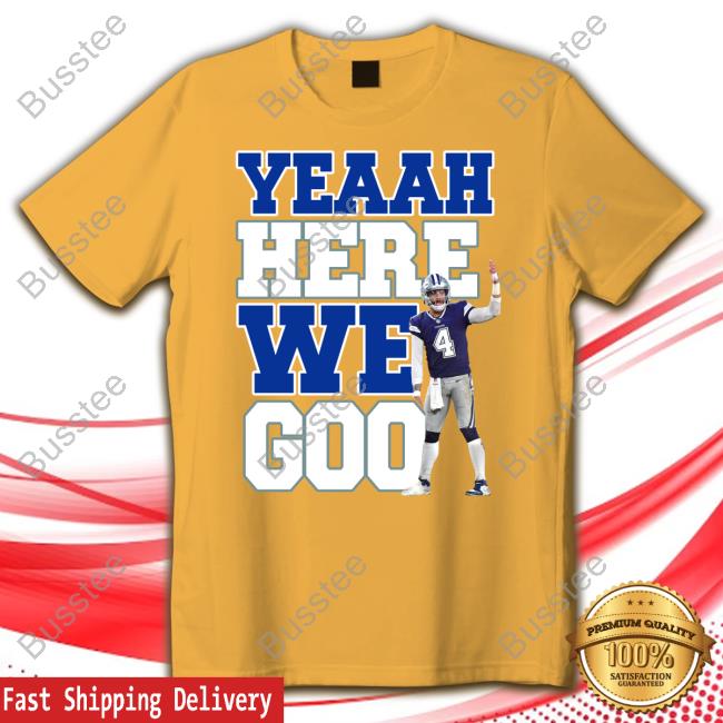 Dallas Cowboys Football Dak Prescott Yeaah Here We Goo Hooded Sweatshirt