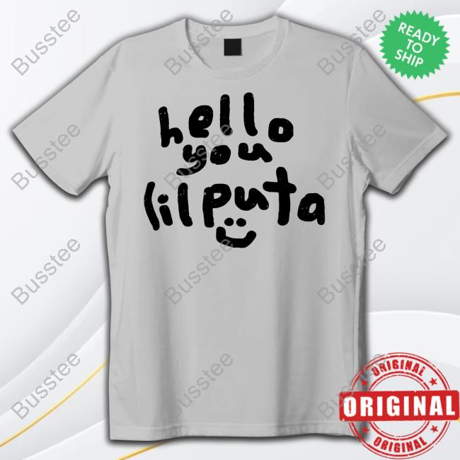 Hello You Lil Puta Long Sleeved T-Shirt