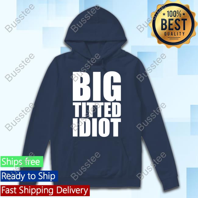 Official Big Titted Idiot T-Shirt