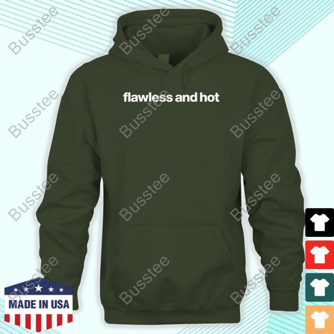 Official Flawless And Hot Shirts
