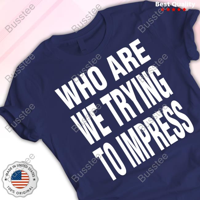 Tydollasign Who Are We Trying To Impress Sweatshirt