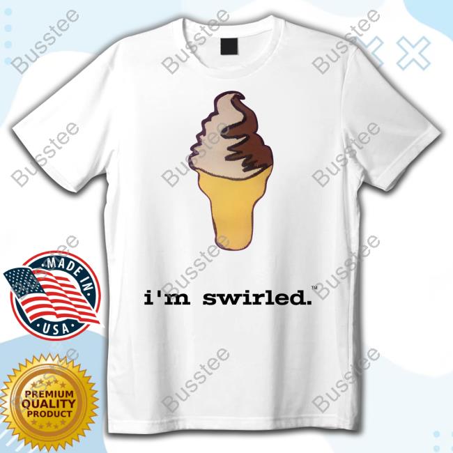 I'm Swirled Ice Cream T-Shirt