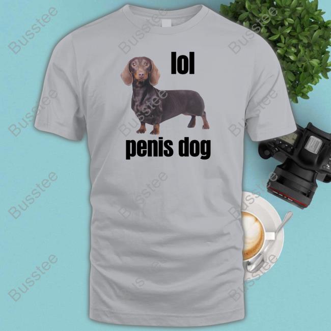 Official Lol Penis Dog T Shirt Gotfunnymerch