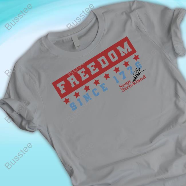 Xileapparel Freedom Since 1776 Sean Strickland Shirt