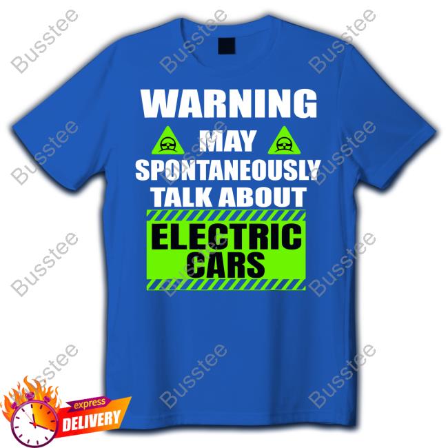 Warning Amaya Pontaneous Talk About Electric Cars Tee Shirt Warning Amaya Pontaneous Talk About Electric Cars Tee Shirt