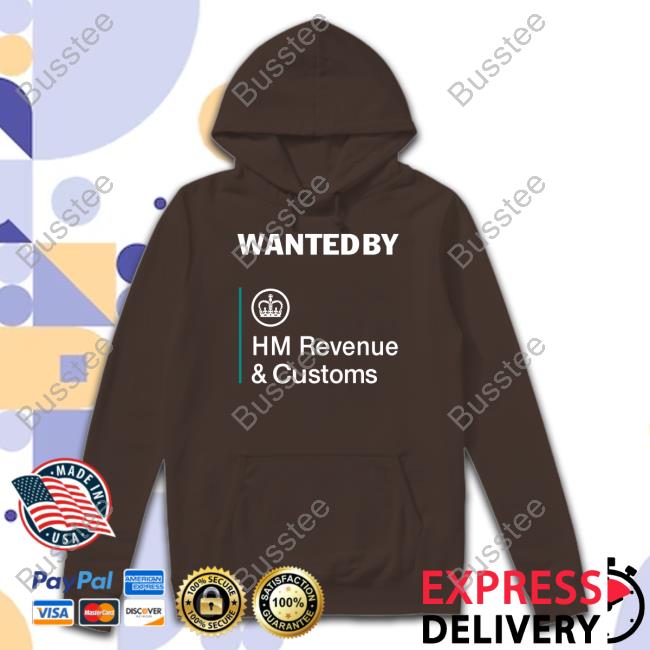 Basedshirtsuk Shop Wanted By Hm Revenue And Customs T-Shirt