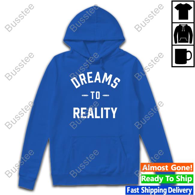 Official Dreams To Reality Sweatshirt