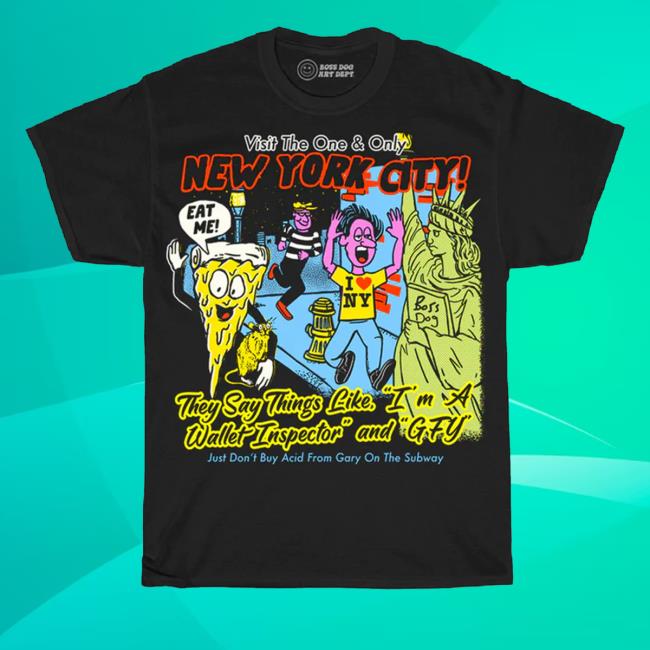 Official Bossdogart Visit The One And Only New York City Shirt Official Bossdogart Visit The One And Only New York City Shirt