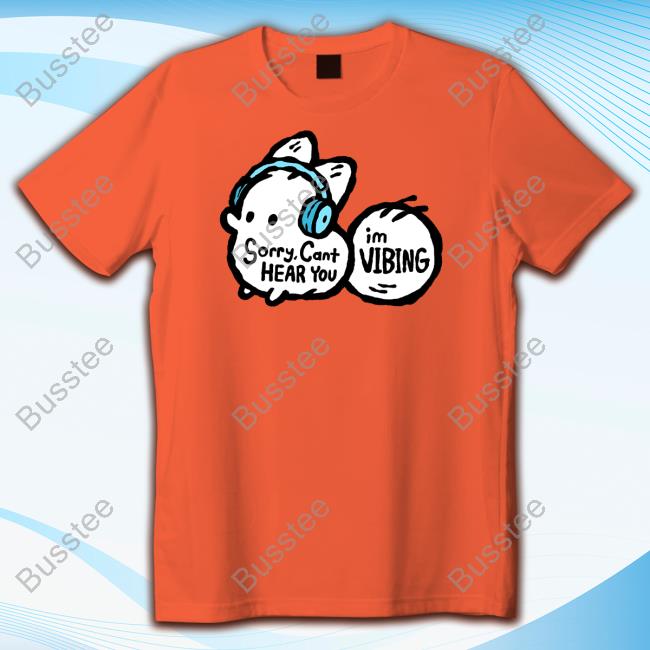 Anxiety Fox Sorry, Cant Hear You Im Vibing Official Shirt