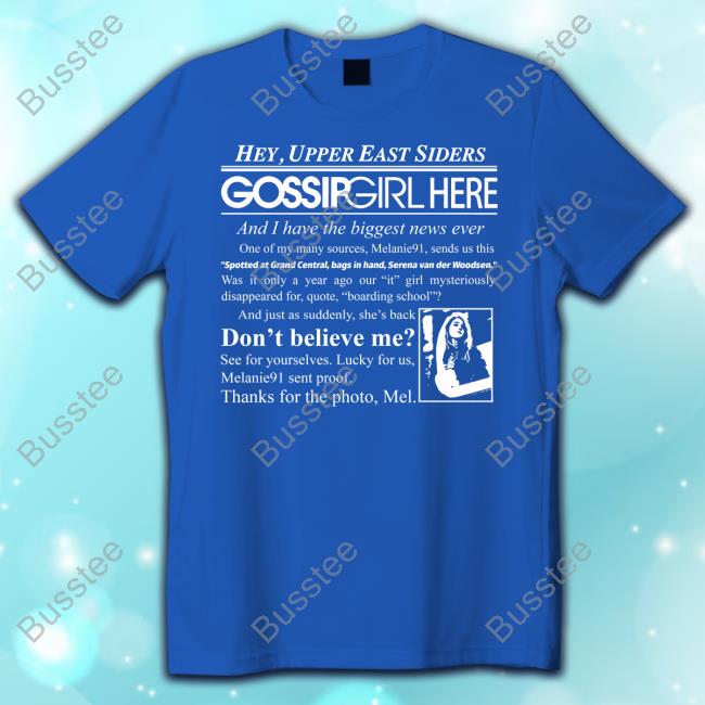 Teespeeler Hey Upper East Siders Gossip Girl Here And I Have Biggest News Ever Official Shirt